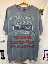 Load image into Gallery viewer, Vintage &quot;If You Arent Living On The Edge You&#39;re Taking Up Too Much Room&quot; Funny T-Shirt: L/XL
