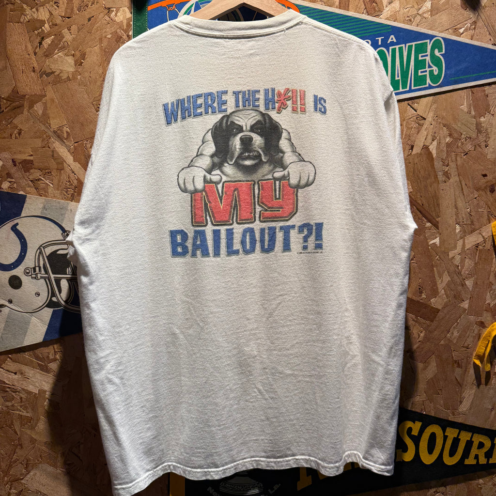 VTG Big Dog Where is My Bailout T-Shirt: XL