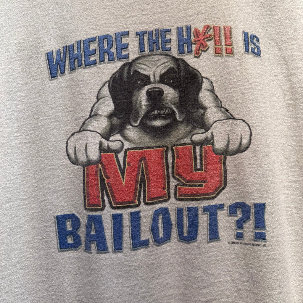 VTG Big Dog Where is My Bailout T-Shirt: XL