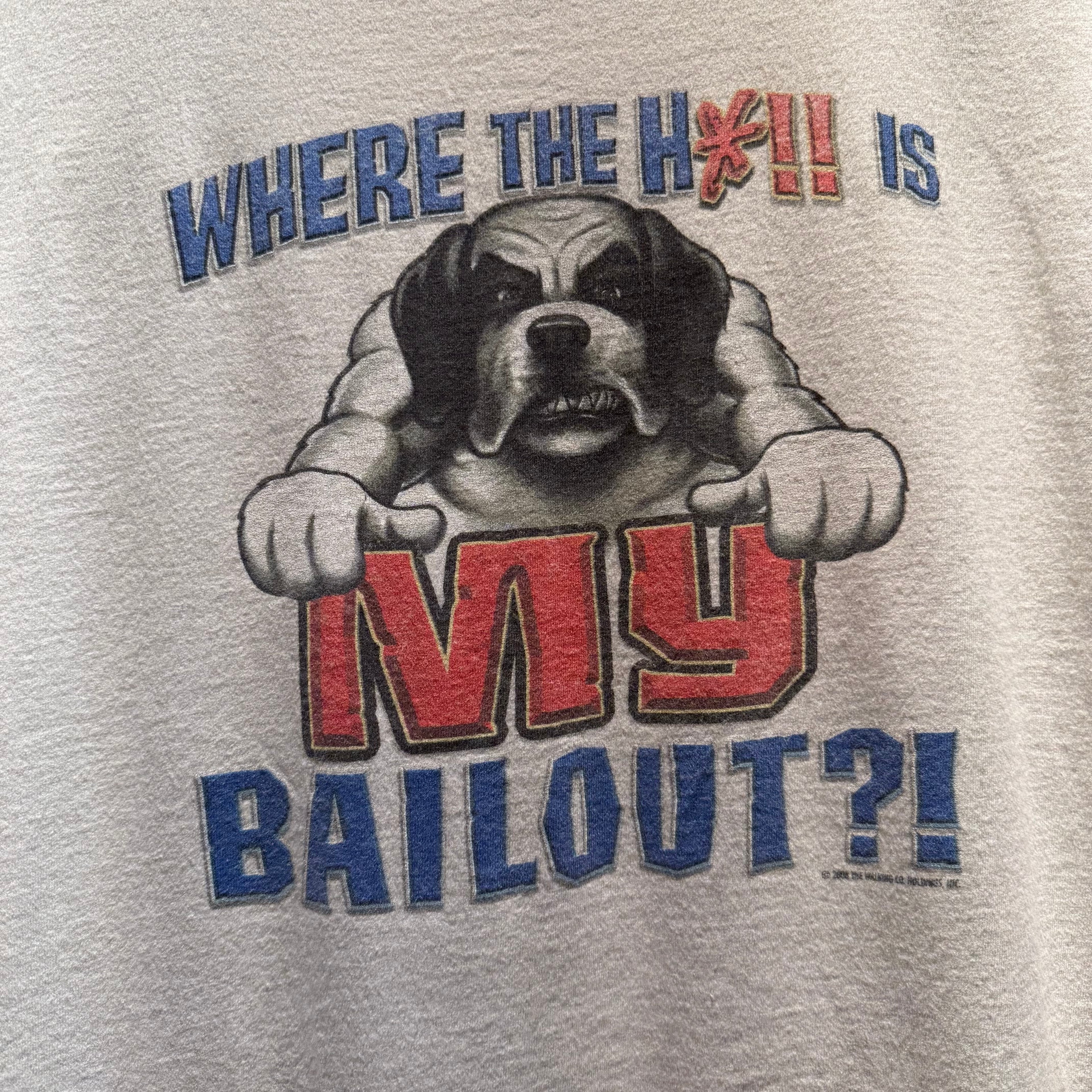 VTG Big Dog Where is My Bailout T-Shirt: XL