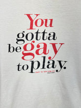 Load image into Gallery viewer, Vintage Don&#39;t Panic &quot;You gotta be Gay to Play&quot; Unity 94 LGBT T-Shirt: Medium
