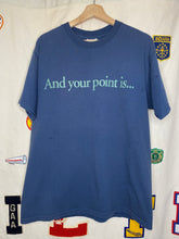 Load image into Gallery viewer, &quot;And your Point is...&quot; T-Shirt: L
